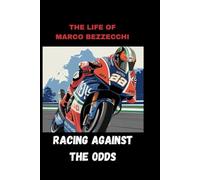 RACING AGAINST THE ODDS: THE LIFE OF MARCO BEZZECCHI