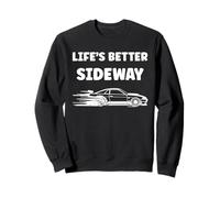 Racing Car Drifting Quote Life is Better sideway Drift Felpa