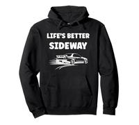 Racing Car Drifting Quote Life is Better sideway Drift Felpa con Cappuccio
