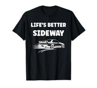 Racing Car Drifting Quote Life is Better sideway Drift Maglietta