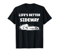 Racing Car Drifting Quote Life is Better sideway Drift Maglietta