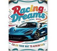 Racing Dreams: Relaxation Coloring Pages for Kids, Adults, Boys, and Car Lovers