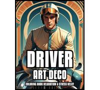 RACING DRIVER ART DECO COLORING BOOK RELAXATION & STRESS RELIEF: Classic Sport C