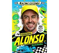 Racing Legends: Fernando Alonso: 101 Facts about Formula One