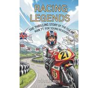 Racing Legends: The Thrilling Story of the Isle of Man TT for Young Readers