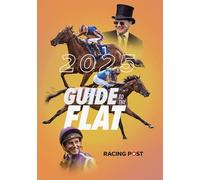 Racing Post Guide to the Flat 2025