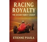 Racing Royalty: The Ascari Family Legacy