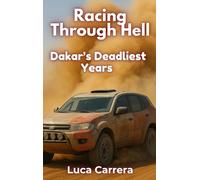 Racing Through Hell: Dakar's Deadliest Years