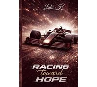 Racing Toward Hope: Une romance intense dans l’univers de la Formule 1