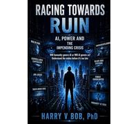 Racing Towards Ruin: AI, Power and the Impending Crisis