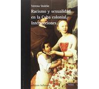 Racismo y sexualidad en la Cuba colonial : intersecciones