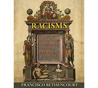 Racisms: From the Crusades to the Twentieth Century