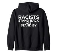 Racists: Stand Back And Stand By - Anti Racism Felpa con Cappuccio