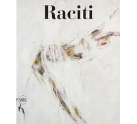 Raciti. Catalogo ragionato dell'opera pittorica 1950-2022. Ediz. illustrata