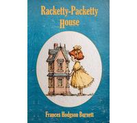 Racketty-Packetty House: Original 1906 Illustrated Edition with 10 New Illustrations