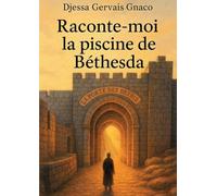 Raconte-moi la piscine de Béthesda: La porte des brebis