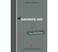 Raconte moi Papi ton histoire: Livre souvenir à compléter - 150 questions guidées pour transmettre son histoire, ses souvenirs et son amour à son petit-enfant