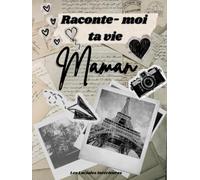 Raconte-moi ta vie Maman: Autobiographie dirigée - Livre de souvenirs à compléter : Beau Cadeau original pour Maman, pour son anniversaire, Noël ou la ... et journal de sa vie - Co. Coffret Famille