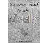 Raconte-moi ta vie Mamie: Autobiographie dirigée: Livre de souvenirs à compléter : Cadeau original pour Mamie, pour son anniversaire, Noël ou la fête ... - Album photo et journal de sa vie