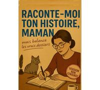 RACONTE-MOI TON HISTOIRE, MAMAN: mais balance les vrais dossiers | Idée cadeau originale et drôle à compléter pour Fête des Mères, Anniversaire, Noël