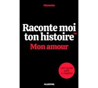 Raconte moi ton histoire : Mon Amour: Le livre journal à compléter