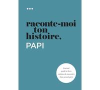 Raconte-moi ton histoire, Papi: Journal guidé et livre cadeau de souvenirs d'un grand-père
