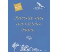 Racontes-moi ton histoire mon Papa