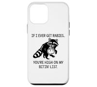 Racoon If I Ever Get Rabies You're High on My Bitin' List Custodia per iPhone 12 mini