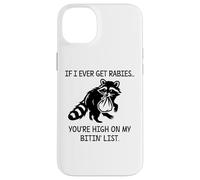 Racoon If I Ever Get Rabies You're High on My Bitin' List Custodia per iPhone 14 Plus