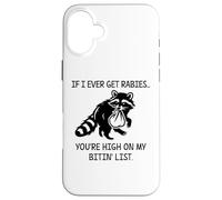 Racoon If I Ever Get Rabies You're High on My Bitin' List Custodia per iPhone 16 Plus