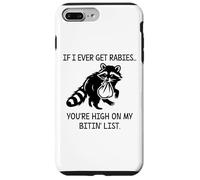 Racoon If I Ever Get Rabies You're High on My Bitin' List Custodia per iPhone 7 Plus/8 Plus