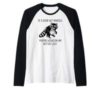 Racoon If I Ever Get Rabies You're High on My Bitin' List Maglia con Maniche Raglan