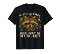 Racoon SE I Ever Get Rabbia, Sei Alto sulla Mia Lista Mordente Maglietta