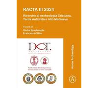 RACTA III 2024: Ricerche di Archeologia Cristiana, Tarda Antichità e Alto Medioevo: III Colloquio Internazionale tra dottorandi e dottori di ricerca Roma, 5-7 febbraio 2024