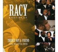 Racy Brothers - There's Not A Friend: Live In Little Rock