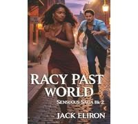 RACY PAST WORLD Sensuous Saga Bk 2: HER BODY REMEMBERED TOO EASY