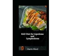 RAD Diet for Lipedema and Lymphedema: Reduce Inflammation, Improve Lymphatic Health, and Reclaim Confidence Through Nutrition