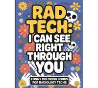 Rad Tech Coloring Book: Funny Appreciation Week Gift For Radiology Techs