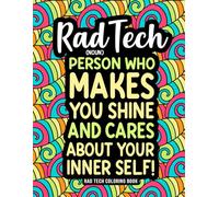 Rad Tech Coloring Book: Funny Xray Tech Gifts for Appreciation Week for Women and Men