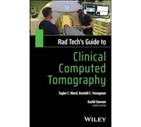 Rad Tech's Guide to Clinical Computed Tomography