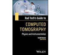 Rad Tech's Guide to Computed Tomography: Physics and Instrumentation