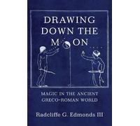 Drawing Down the Moon: Magic in the Ancient Greco-Roman World
