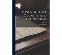 Radclyffe Hall Songs of Three Counties, and Other Poems (Tascabile)