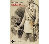 Radetzky. Il nemico degli italiani