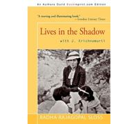 Radha Rajagopal Sloss Lives in the Shadow with J. Krishnamurti (Tascabile)