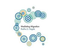 Radha Sarma Hegde Mediating Migration (Tascabile) Global Media and Communication