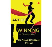 Radhakrishnan Pillai Art of Winning: (Tascabile)