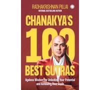 Radhakrishnan Pillai Chanakya’s 100 Best Sutras (Tascabile)
