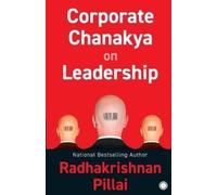 Radhakrishnan Pillai Corporate Chanakya on Leadership (Tascabile)