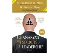 Radhakrishnan Pillai D. Sivanandha Chanakya's 7 Secrets of Leadershi (Tascabile)